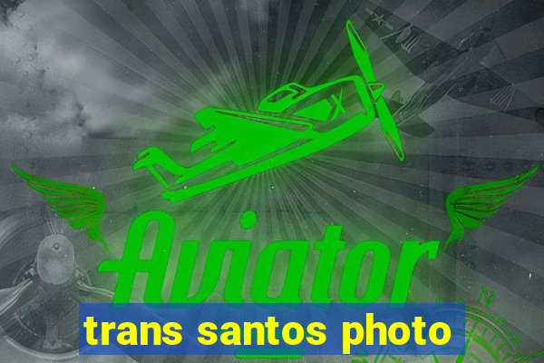 trans santos photo